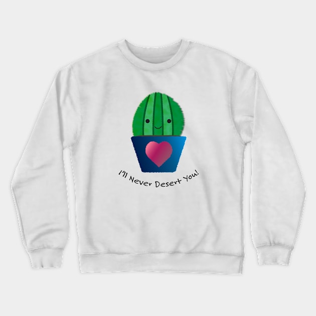 I'll Never Desert You Cactus Crewneck Sweatshirt by Hedgie Designs